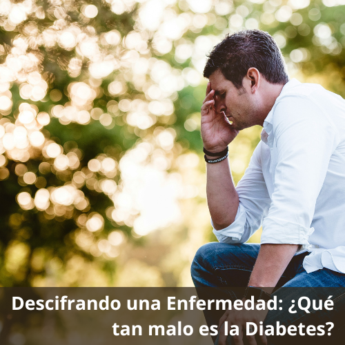 Descifrando una enfermedad: ¿Qué tan malo es la Diabetes?