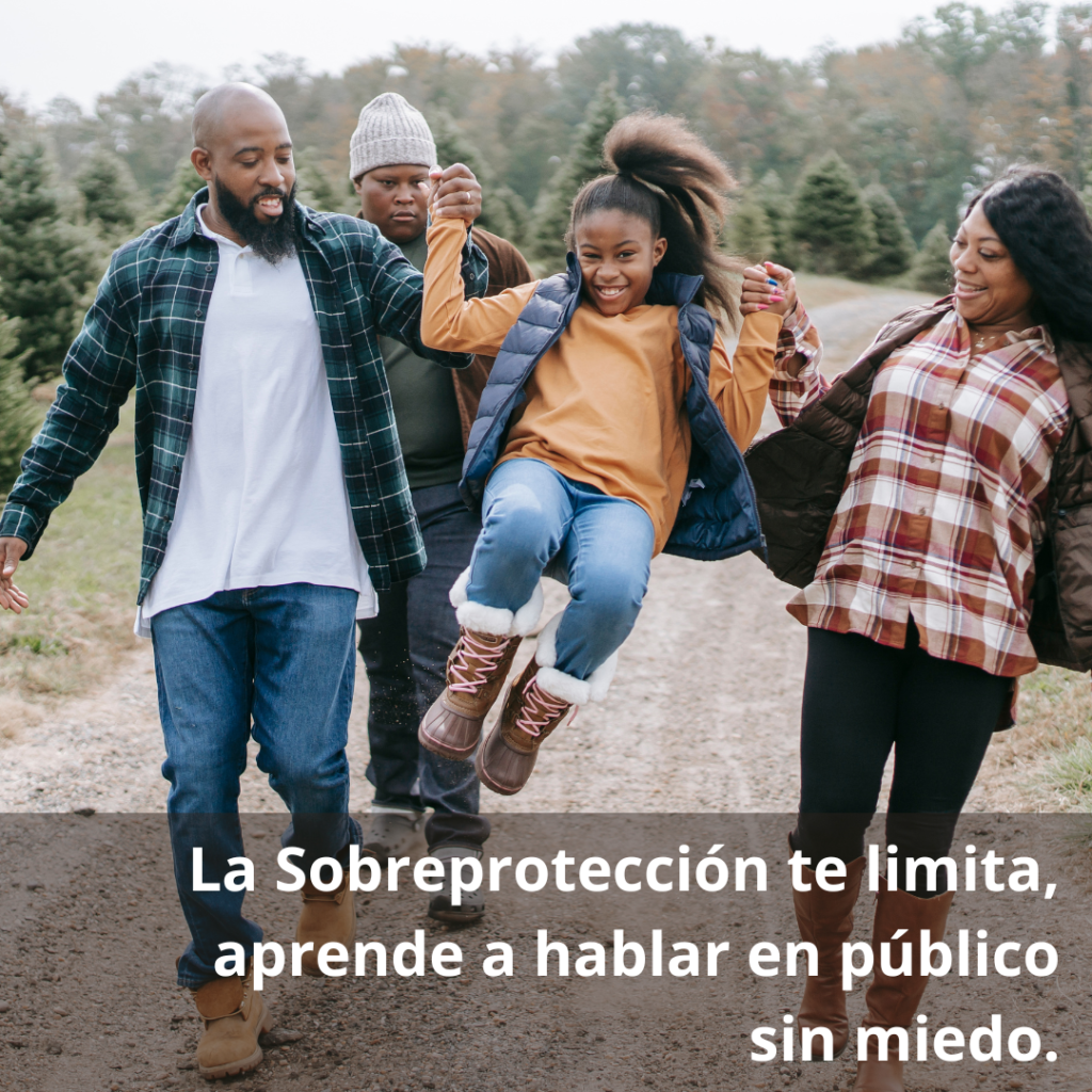 La sobreprotección te limita aprende a hablar en publico sin miedo